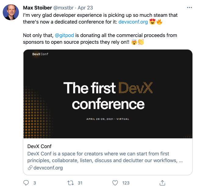 I'm very glad developer experience is picking up so much steam that there's now a dedicated conference for it: https://devxconf.org. Not only that, Gitpod is donating all the commercial proceeds from sponsors to open source projects they rely on!! Exploding 🤯👏