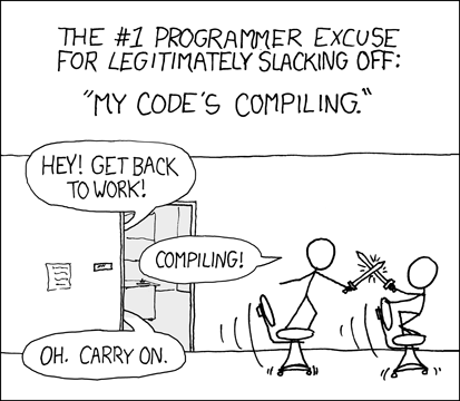 The number 1 programmer excuse for legitimately slacking off: 'My Code is compiling.' - https://xkcd.com/303/